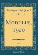 Modulus, 1920, Vol. 9 (Classic Reprint) di Huntington High School edito da Forgotten Books
