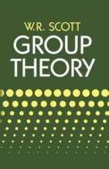 Group Theory di W. R. Scott edito da DOVER PUBN INC