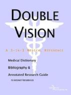Double Vision - A Medical Dictionary, Bibliography, And Annotated Research Guide To Internet References di Icon Health Publications edito da Icon Group International