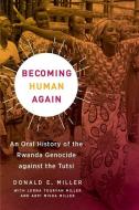 Becoming Human Again di Donald E. Miller edito da University Of California Press