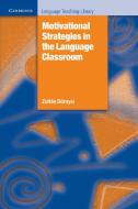 Motivational Strategies in the Language Classroom di Zoltan Dornyei edito da Cambridge University Press