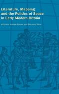 Literature, Mapping, and the Politics of Space in Early Modern Britain edito da Cambridge University Press
