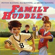 Family Huddle di Peyton Manning, Eli Manning, Archie Manning edito da Scholastic Press