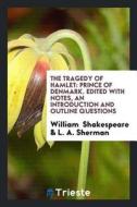 The Tragedy of Hamlet: Prince of Denmark di George B. Emerson edito da LIGHTNING SOURCE INC