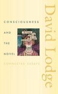 Consciousness and the Novel: Connected Essays di David Lodge edito da HARVARD UNIV PR