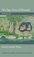 The Yoga Sutra Of Patanjali di David Gordon White edito da Princeton University Press