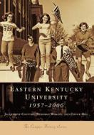 Eastern Kentucky University: 1957-2006 di Jacqueline Couture, Deborah Whalen, Chuck Hill edito da ARCADIA PUB (SC)