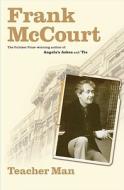 Teacher Man: A Memoir di Frank Mccourt edito da SCRIBNER BOOKS CO