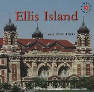 Ellis Island di Terry Allan Hicks edito da Cavendish Square Publishing