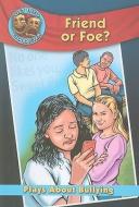Friend or Foe?: Plays about Bullying di Catherine Gourley edito da CRABTREE PUB