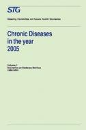 Chronic Diseases in the Year 2005, Volume 1 di Chronic Diseases Scenario Committee edito da Springer Netherlands