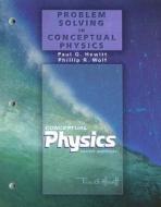 Problem Solving In Conceptual Physics For Conceptual Physics di Paul Hewitt, Phillip R. Wolf edito da Pearson Education (us)