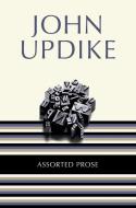 Assorted Prose di John Updike edito da RANDOM HOUSE