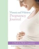 Moments And Milestones Pregnancy Journal di Jennifer Leigh Youngs, Bettie B. Youngs edito da Amacom