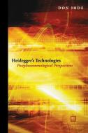 Heidegger's Technologies di Don Ihde edito da Fordham University Press