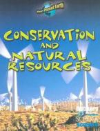 Conservation and Natural Resources di Jackie Ball, Paul Barnett, Justine Ciovacco edito da Gareth Stevens Publishing