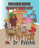 Brown Bear Won't Take Off His Coat di Poochie Carter edito da LIGHTNING SOURCE INC