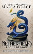 Netherfield: Rogue Dragon: A Pride and Prejudice Variation di Maria Grace edito da LIGHTNING SOURCE INC