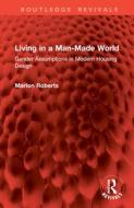 Living In A Man-Made World di Marion Roberts edito da Taylor & Francis Ltd