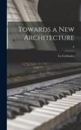 Towards a New Architecture; 0 edito da LIGHTNING SOURCE INC