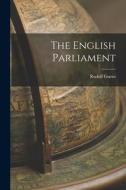 The English Parliament di Rudolf Gneist edito da LEGARE STREET PR