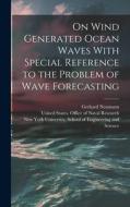 On Wind Generated Ocean Waves With Special Reference to the Problem of Wave Forecasting edito da LEGARE STREET PR