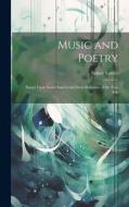 Music and Poetry: Essays Upon Some Aspects and Inter-Relations of the Two Arts di Sidney Lanier edito da LEGARE STREET PR