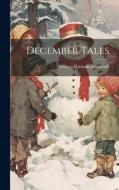 December Tales di William Harrison Ainsworth edito da Creative Media Partners, LLC