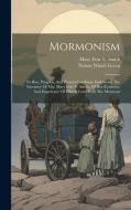 Mormonism: Its Rise, Progress, And Present Condition, Embracing The Narrative Of Mrs. Mary Ettie V. Smith, Of Her Residence And E di Nelson Winch Green edito da LEGARE STREET PR