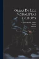 Obras De Los Moralistas Griegos: Marco Aurelio-teofrasto-epicteto-cebes... di Theophrastus, Epictetus edito da LEGARE STREET PR