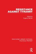 Resistance Against Tyranny edito da Taylor & Francis Ltd