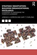 Strategic Negotiation: Building Organizational Excellence di Joshua Gordon, Gary Furlong edito da Taylor & Francis Ltd