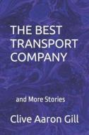 THE BEST TRANSPORT COMPANY di Gill Clive Aaron Gill edito da Independently Published