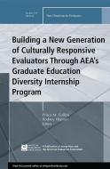 Building a New Generation of Culturally Responsive Evaluators Through Aea's Graduate Education Diversity Internship Prog edito da JOSSEY BASS