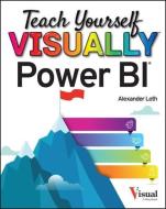 Teach Yourself Visually Power Bi di Alexander Loth edito da VISUAL