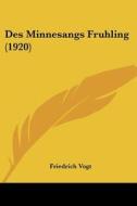 Des Minnesangs Fruhling (1920) di Friedrich Vogt edito da Kessinger Publishing