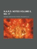 N.A.R.D. Notes Volume 8, No. 17 di National Association of Druggists edito da Rarebooksclub.com