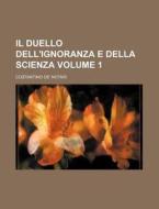 Il Duello Dell'ignoranza E Della Scienza Volume 1 di Costantino De Notari edito da Rarebooksclub.com