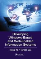 Developing Windows-Based and Web-Enabled Information Systems di Nong (Arizona State University Ye, Teresa (Arizona State University Wu edito da Taylor & Francis Ltd