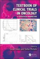 Textbook of Clinical Trials in Oncology edito da Taylor & Francis Ltd