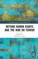 Beyond Human Rights and the War on Terror edito da Taylor & Francis Ltd