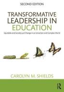 Transformative Leadership in Education di Carolyn M. (Wayne State University Shields edito da Taylor & Francis Ltd