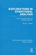 Explorations in Structural Analysis: Dual and Multiple Networks of Social Interaction di Ronald L. Breiger edito da ROUTLEDGE