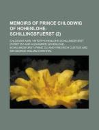 Memoirs Of Prince Chlodwig Of Hohenlohe-schillingsfuerst (volume 2) di Chlodwig Hohenlohe-schillingsfurst edito da General Books Llc