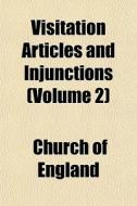 Visitation Articles And Injunctions Vol di Church Of England edito da General Books