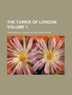 The Tower Of London Volume 2 di Ronald Charles Sutherland Gower, Lord Ronald Charles Gower edito da Rarebooksclub.com