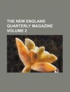 The New England Quarterly Magazine Volu di General Books edito da Rarebooksclub.com