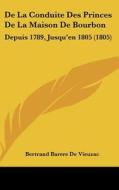de La Conduite Des Princes de La Maison de Bourbon: Depuis 1789, Jusqu'en 1805 (1805) di Bertrand Barere De Vieuzac edito da Kessinger Publishing