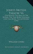 Jones's British Theatre V6: Containing the Man of the World, the True Born Irishman, Love a la Mode, the Governess (1795) di William Jones edito da Kessinger Publishing