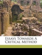 Essays Towards A Critical Method edito da Nabu Press